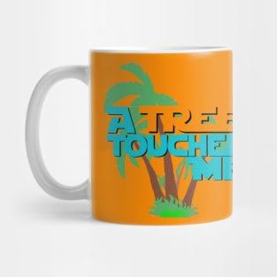 "A Tree Touched Me" Mug